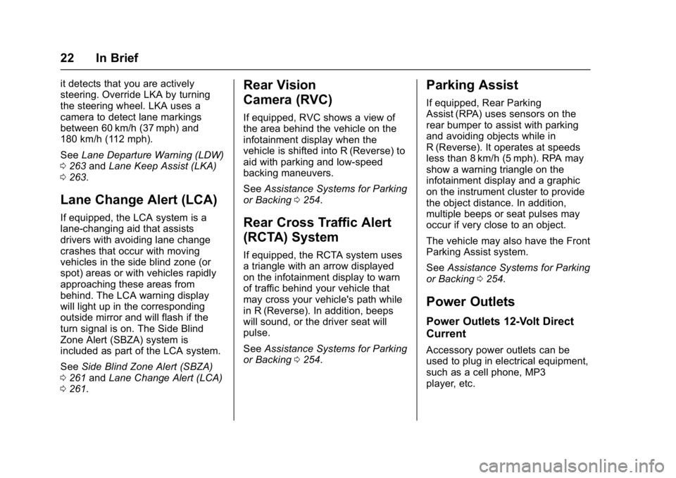 GMC YUKON 2017 Owners Manual GMC Yukon/Yukon XL/Denali Owner Manual (GMNA-Localizing-U.S./
Canada/Mexico-9955936) - 2017 - crc - 11/9/16
22 In Brief
it detects that you are actively
steering. Override LKA by turning
the steering GMC YUKON 2017 Owners Manual GMC Yukon/Yukon XL/Denali Owner Manual (GMNA-Localizing-U.S./
Canada/Mexico-9955936) - 2017 - crc - 11/9/16
22 In Brief
it detects that you are actively
steering. Override LKA by turning
the steering