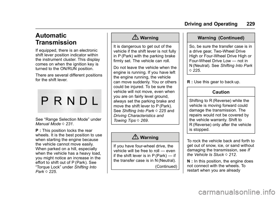 GMC YUKON 2017  Owners Manual GMC Yukon/Yukon XL/Denali Owner Manual (GMNA-Localizing-U.S./
Canada/Mexico-9955936) - 2017 - crc - 11/9/16
Driving and Operating 229
Automatic
Transmission
If equipped, there is an electronic
shift l