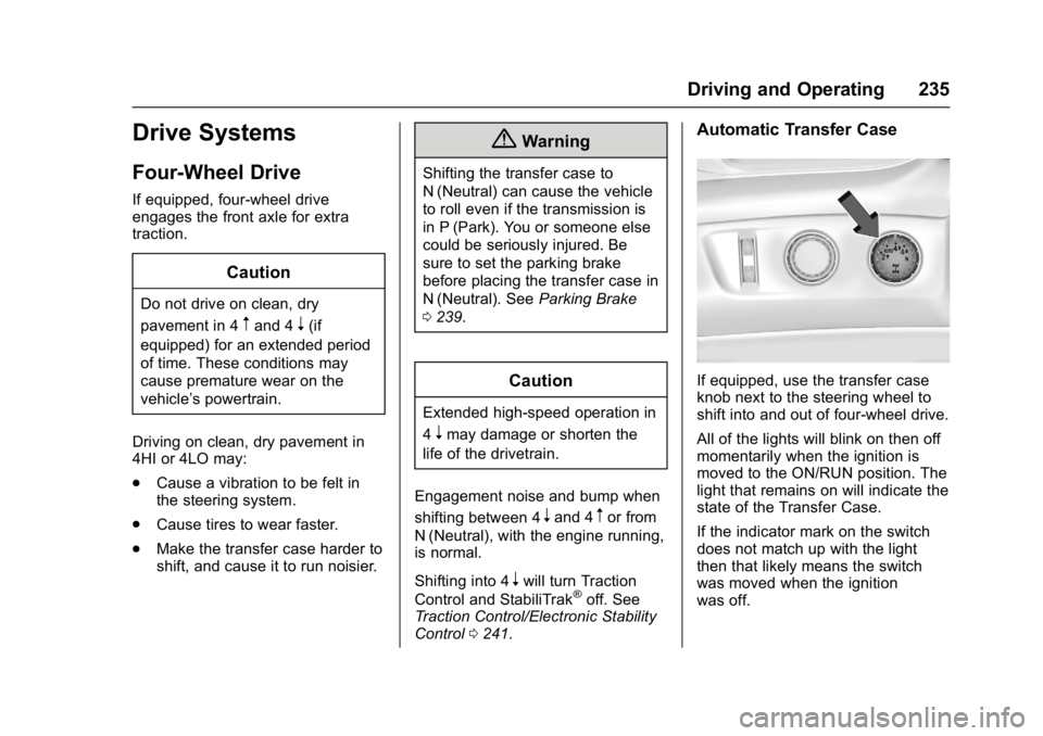 GMC YUKON 2017  Owners Manual GMC Yukon/Yukon XL/Denali Owner Manual (GMNA-Localizing-U.S./
Canada/Mexico-9955936) - 2017 - crc - 11/9/16
Driving and Operating 235
Drive Systems
Four-Wheel Drive
If equipped, four-wheel drive
engag
