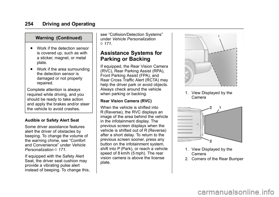 GMC YUKON 2017 User Guide GMC Yukon/Yukon XL/Denali Owner Manual (GMNA-Localizing-U.S./
Canada/Mexico-9955936) - 2017 - crc - 11/9/16
254 Driving and Operating
Warning (Continued)
.Work if the detection sensor
is covered up, s