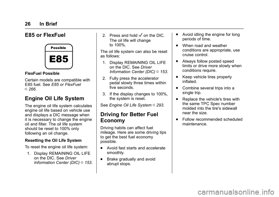 GMC YUKON 2017 Owners Manual GMC Yukon/Yukon XL/Denali Owner Manual (GMNA-Localizing-U.S./
Canada/Mexico-9955936) - 2017 - crc - 11/9/16
26 In Brief
E85 or FlexFuel
FlexFuel Possible
Certain models are compatible with
E85 fuel. S GMC YUKON 2017 Owners Manual GMC Yukon/Yukon XL/Denali Owner Manual (GMNA-Localizing-U.S./
Canada/Mexico-9955936) - 2017 - crc - 11/9/16
26 In Brief
E85 or FlexFuel
FlexFuel Possible
Certain models are compatible with
E85 fuel. S