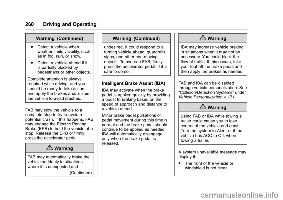 GMC YUKON 2017  Owners Manual GMC Yukon/Yukon XL/Denali Owner Manual (GMNA-Localizing-U.S./
Canada/Mexico-9955936) - 2017 - crc - 11/9/16
260 Driving and Operating
Warning (Continued)
.Detect a vehicle when
weather limits visibili