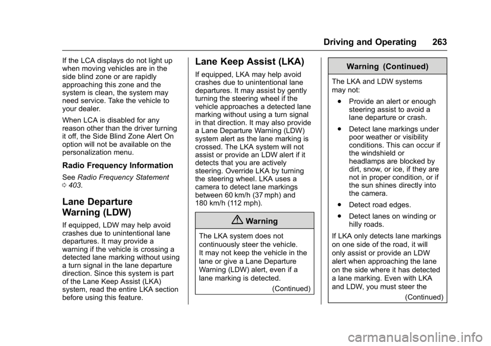 GMC YUKON 2017 User Guide GMC Yukon/Yukon XL/Denali Owner Manual (GMNA-Localizing-U.S./
Canada/Mexico-9955936) - 2017 - crc - 11/9/16
Driving and Operating 263
If the LCA displays do not light up
when moving vehicles are in th
