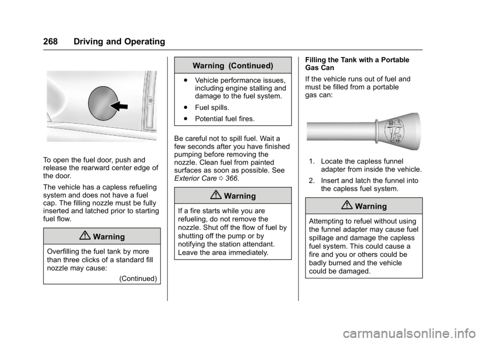 GMC YUKON 2017  Owners Manual GMC Yukon/Yukon XL/Denali Owner Manual (GMNA-Localizing-U.S./
Canada/Mexico-9955936) - 2017 - crc - 11/9/16
268 Driving and Operating
To open the fuel door, push and
release the rearward center edge o