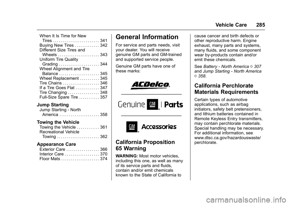 GMC YUKON 2017 Owners Guide GMC Yukon/Yukon XL/Denali Owner Manual (GMNA-Localizing-U.S./
Canada/Mexico-9955936) - 2017 - crc - 11/9/16
Vehicle Care 285
When It Is Time for NewTires . . . . . . . . . . . . . . . . . . . . . . . 