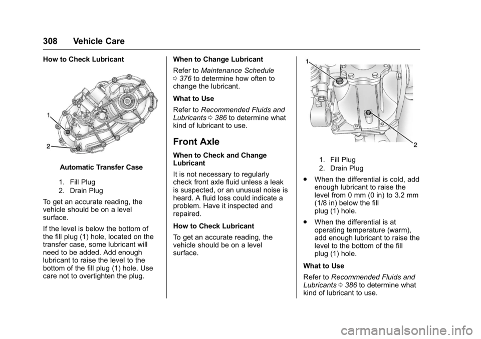 GMC YUKON 2017  Owners Manual GMC Yukon/Yukon XL/Denali Owner Manual (GMNA-Localizing-U.S./
Canada/Mexico-9955936) - 2017 - crc - 11/9/16
308 Vehicle Care
How to Check Lubricant
Automatic Transfer Case
1. Fill Plug
2. Drain Plug
T