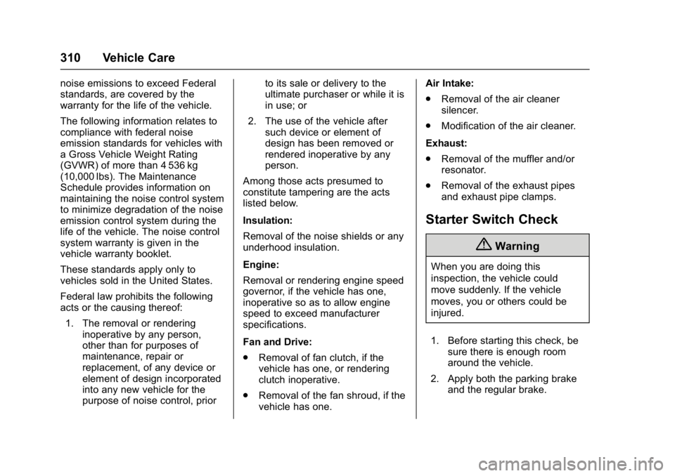 GMC YUKON 2017  Owners Manual GMC Yukon/Yukon XL/Denali Owner Manual (GMNA-Localizing-U.S./
Canada/Mexico-9955936) - 2017 - crc - 11/9/16
310 Vehicle Care
noise emissions to exceed Federal
standards, are covered by the
warranty fo