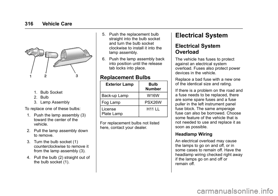 GMC YUKON 2017  Owners Manual GMC Yukon/Yukon XL/Denali Owner Manual (GMNA-Localizing-U.S./
Canada/Mexico-9955936) - 2017 - crc - 11/9/16
316 Vehicle Care
1. Bulb Socket
2. Bulb
3. Lamp Assembly
To replace one of these bulbs:1. Pu