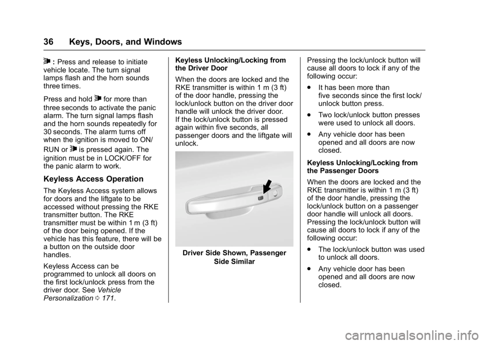 GMC YUKON 2017 User Guide GMC Yukon/Yukon XL/Denali Owner Manual (GMNA-Localizing-U.S./
Canada/Mexico-9955936) - 2017 - crc - 11/10/16
36 Keys, Doors, and Windows
7:Press and release to initiate
vehicle locate. The turn signal GMC YUKON 2017 User Guide GMC Yukon/Yukon XL/Denali Owner Manual (GMNA-Localizing-U.S./
Canada/Mexico-9955936) - 2017 - crc - 11/10/16
36 Keys, Doors, and Windows
7:Press and release to initiate
vehicle locate. The turn signal