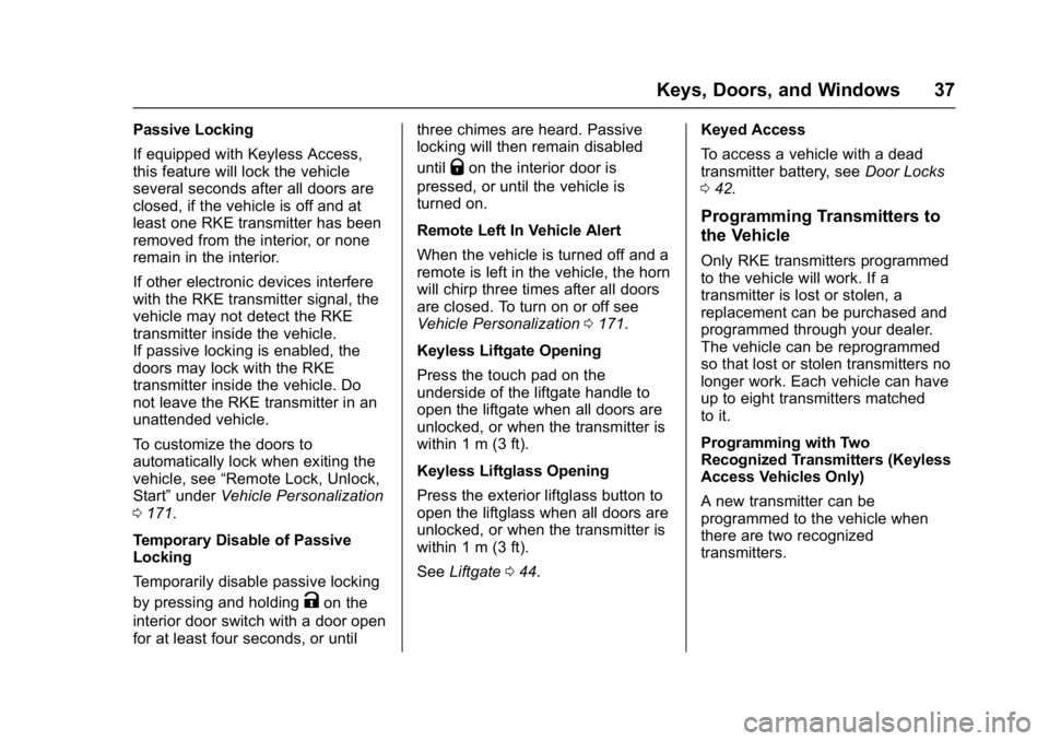 GMC YUKON 2017 Owners Guide GMC Yukon/Yukon XL/Denali Owner Manual (GMNA-Localizing-U.S./
Canada/Mexico-9955936) - 2017 - crc - 11/10/16
Keys, Doors, and Windows 37
Passive Locking
If equipped with Keyless Access,
this feature w