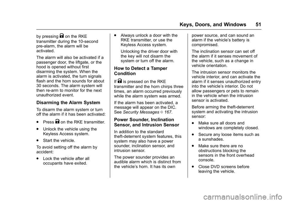 GMC YUKON 2017 User Guide GMC Yukon/Yukon XL/Denali Owner Manual (GMNA-Localizing-U.S./
Canada/Mexico-9955936) - 2017 - crc - 11/10/16
Keys, Doors, and Windows 51
by pressingKon the RKE
transmitter during the 10-second
pre-ala GMC YUKON 2017 User Guide GMC Yukon/Yukon XL/Denali Owner Manual (GMNA-Localizing-U.S./
Canada/Mexico-9955936) - 2017 - crc - 11/10/16
Keys, Doors, and Windows 51
by pressingKon the RKE
transmitter during the 10-second
pre-ala