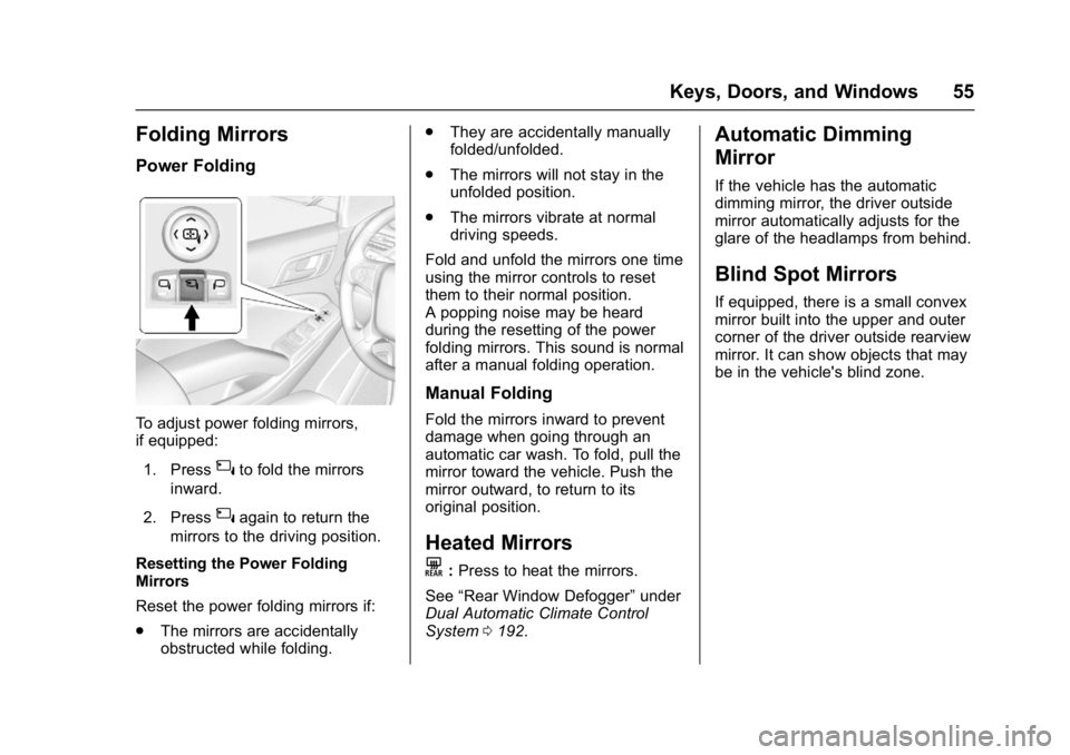 GMC YUKON 2017  Owners Manual GMC Yukon/Yukon XL/Denali Owner Manual (GMNA-Localizing-U.S./
Canada/Mexico-9955936) - 2017 - crc - 11/10/16
Keys, Doors, and Windows 55
Folding Mirrors
Power Folding
To adjust power folding mirrors,
