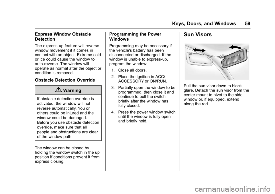 GMC YUKON 2017  Owners Manual GMC Yukon/Yukon XL/Denali Owner Manual (GMNA-Localizing-U.S./
Canada/Mexico-9955936) - 2017 - crc - 11/10/16
Keys, Doors, and Windows 59
Express Window Obstacle
Detection
The express-up feature will r