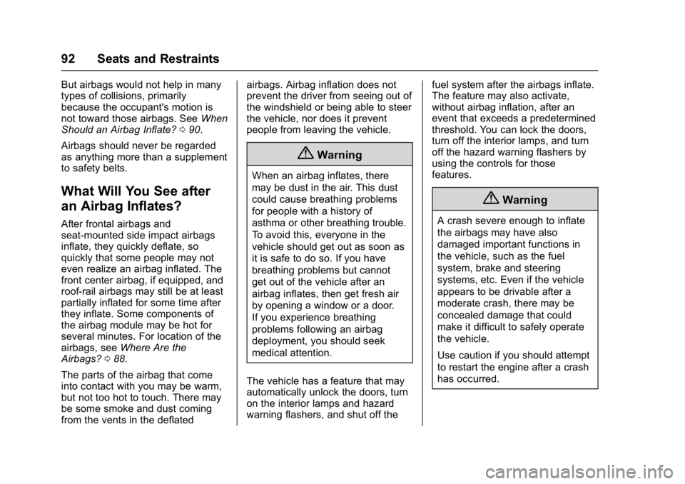 GMC YUKON 2017 Owners Manual GMC Yukon/Yukon XL/Denali Owner Manual (GMNA-Localizing-U.S./
Canada/Mexico-9955936) - 2017 - crc - 11/9/16
92 Seats and Restraints
But airbags would not help in many
types of collisions, primarily
be