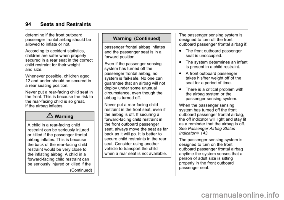 GMC YUKON 2017 Owners Manual GMC Yukon/Yukon XL/Denali Owner Manual (GMNA-Localizing-U.S./
Canada/Mexico-9955936) - 2017 - crc - 11/9/16
94 Seats and Restraints
determine if the front outboard
passenger frontal airbag should be
a