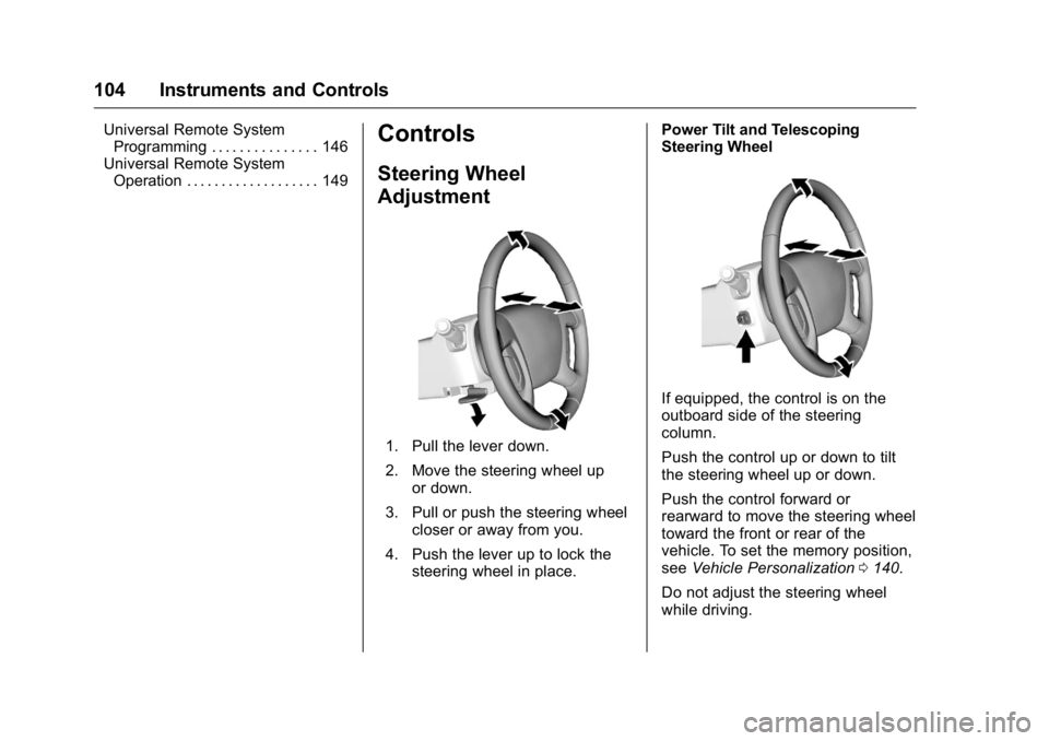 GMC ACADIA 2016 Owners Manual GMC Acadia/Acadia Denali Owner Manual (GMNA-Localizing-U.S./Canada/
Mexico-9159268) - 2016 - crc - 7/31/15
104 Instruments and Controls
Universal Remote SystemProgramming . . . . . . . . . . . . . . . GMC ACADIA 2016 Owners Manual GMC Acadia/Acadia Denali Owner Manual (GMNA-Localizing-U.S./Canada/
Mexico-9159268) - 2016 - crc - 7/31/15
104 Instruments and Controls
Universal Remote SystemProgramming . . . . . . . . . . . . . . .