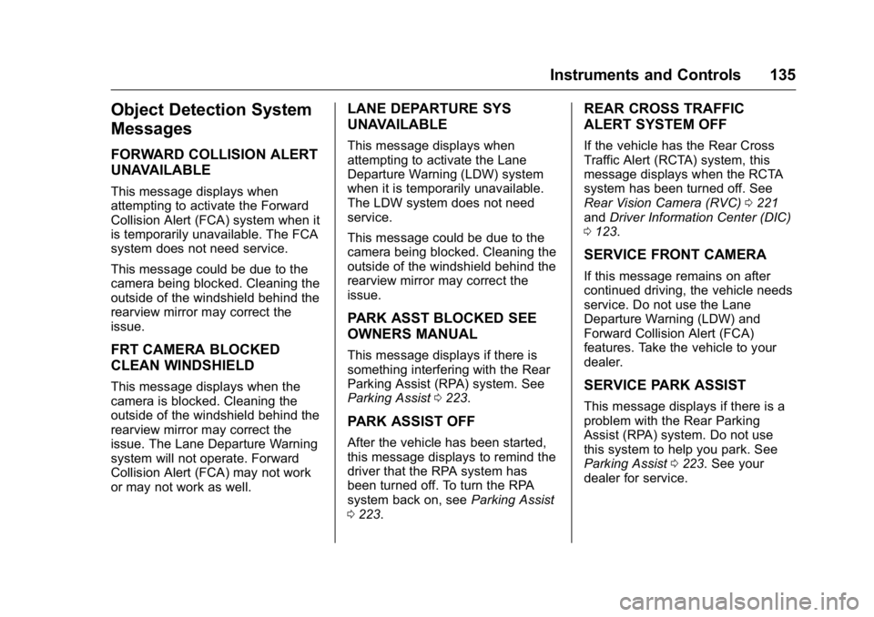 GMC ACADIA 2016 Owners Manual GMC Acadia/Acadia Denali Owner Manual (GMNA-Localizing-U.S./Canada/
Mexico-9159268) - 2016 - crc - 7/31/15
Instruments and Controls 135
Object Detection System
Messages
FORWARD COLLISION ALERT
UNAVAIL GMC ACADIA 2016 Owners Manual GMC Acadia/Acadia Denali Owner Manual (GMNA-Localizing-U.S./Canada/
Mexico-9159268) - 2016 - crc - 7/31/15
Instruments and Controls 135
Object Detection System
Messages
FORWARD COLLISION ALERT
UNAVAIL