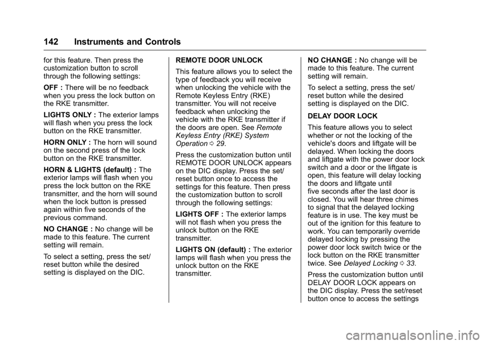 GMC ACADIA 2016 Owners Manual GMC Acadia/Acadia Denali Owner Manual (GMNA-Localizing-U.S./Canada/
Mexico-9159268) - 2016 - crc - 7/31/15
142 Instruments and Controls
for this feature. Then press the
customization button to scroll
GMC ACADIA 2016 Owners Manual GMC Acadia/Acadia Denali Owner Manual (GMNA-Localizing-U.S./Canada/
Mexico-9159268) - 2016 - crc - 7/31/15
142 Instruments and Controls
for this feature. Then press the
customization button to scroll