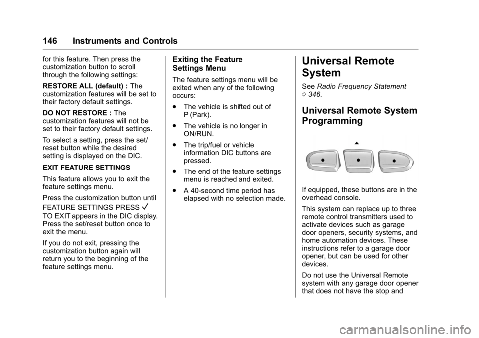 GMC ACADIA 2016  Owners Manual GMC Acadia/Acadia Denali Owner Manual (GMNA-Localizing-U.S./Canada/
Mexico-9159268) - 2016 - crc - 7/31/15
146 Instruments and Controls
for this feature. Then press the
customization button to scroll
