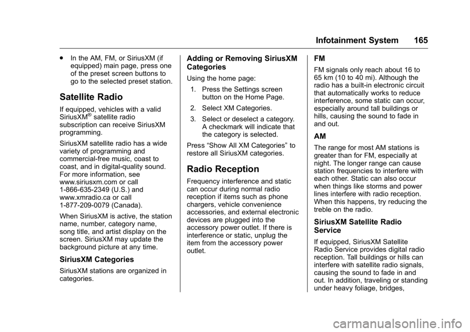 GMC ACADIA 2016  Owners Manual GMC Acadia/Acadia Denali Owner Manual (GMNA-Localizing-U.S./Canada/
Mexico-9159268) - 2016 - crc - 7/31/15
Infotainment System 165
.In the AM, FM, or SiriusXM (if
equipped) main page, press one
of the