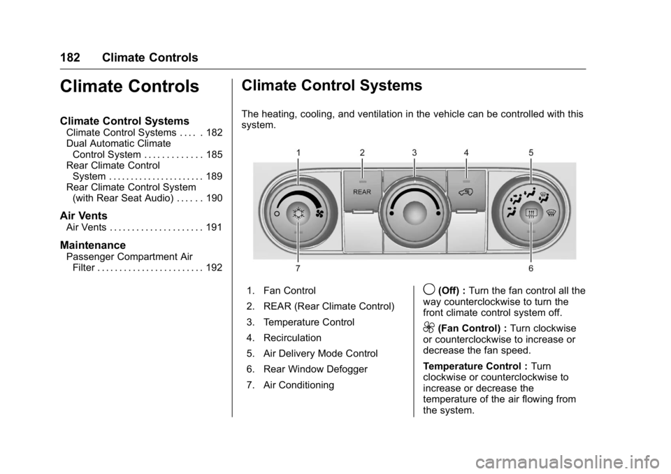 GMC ACADIA 2016  Owners Manual GMC Acadia/Acadia Denali Owner Manual (GMNA-Localizing-U.S./Canada/
Mexico-9159268) - 2016 - crc - 7/31/15
182 Climate Controls
Climate Controls
Climate Control Systems
Climate Control Systems . . . .