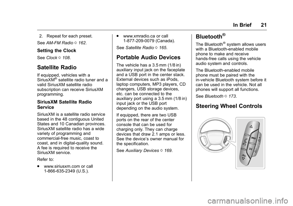 GMC ACADIA 2016  Owners Manual GMC Acadia/Acadia Denali Owner Manual (GMNA-Localizing-U.S./Canada/
Mexico-9159268) - 2016 - crc - 7/31/15
In Brief 21
2. Repeat for each preset.
See AM-FM Radio 0162.
Setting the Clock
See Clock 0108