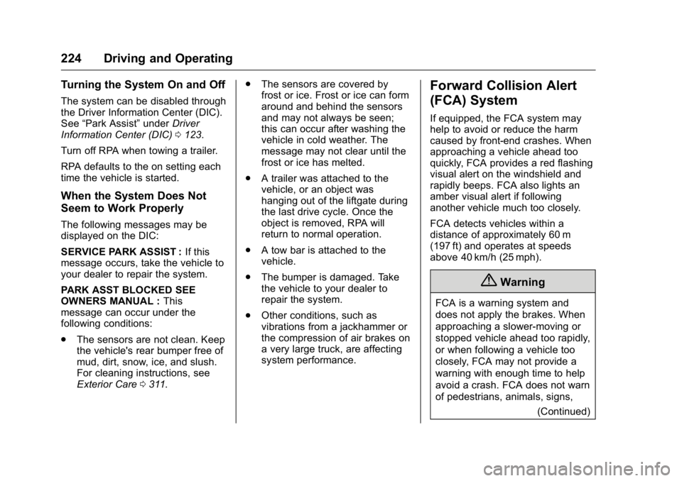 GMC ACADIA 2016 User Guide GMC Acadia/Acadia Denali Owner Manual (GMNA-Localizing-U.S./Canada/
Mexico-9159268) - 2016 - crc - 7/31/15
224 Driving and Operating
Turning the System On and Off
The system can be disabled through
th GMC ACADIA 2016 User Guide GMC Acadia/Acadia Denali Owner Manual (GMNA-Localizing-U.S./Canada/
Mexico-9159268) - 2016 - crc - 7/31/15
224 Driving and Operating
Turning the System On and Off
The system can be disabled through
th