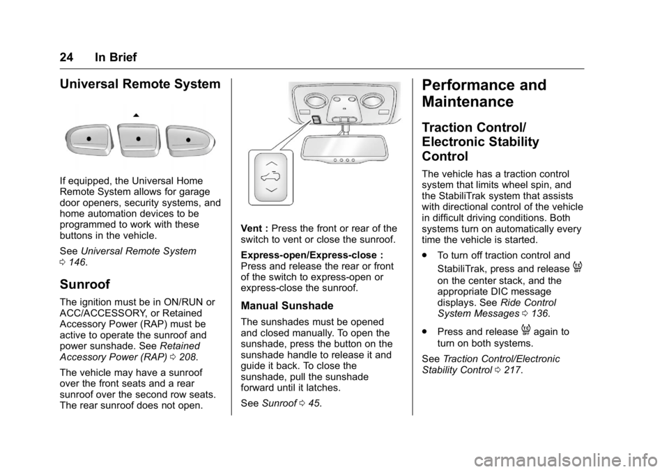 GMC ACADIA 2016  Owners Manual GMC Acadia/Acadia Denali Owner Manual (GMNA-Localizing-U.S./Canada/
Mexico-9159268) - 2016 - crc - 7/31/15
24 In Brief
Universal Remote System
If equipped, the Universal Home
Remote System allows for 