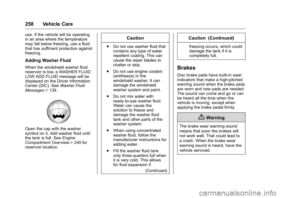 GMC ACADIA 2016 Owners Manual GMC Acadia/Acadia Denali Owner Manual (GMNA-Localizing-U.S./Canada/
Mexico-9159268) - 2016 - crc - 7/31/15
258 Vehicle Care
use. If the vehicle will be operating
in an area where the temperature
may f GMC ACADIA 2016 Owners Manual GMC Acadia/Acadia Denali Owner Manual (GMNA-Localizing-U.S./Canada/
Mexico-9159268) - 2016 - crc - 7/31/15
258 Vehicle Care
use. If the vehicle will be operating
in an area where the temperature
may f