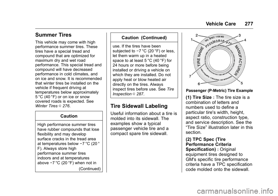GMC ACADIA 2016  Owners Manual GMC Acadia/Acadia Denali Owner Manual (GMNA-Localizing-U.S./Canada/
Mexico-9159268) - 2016 - crc - 7/31/15
Vehicle Care 277
Summer Tires
This vehicle may come with high
performance summer tires. These
