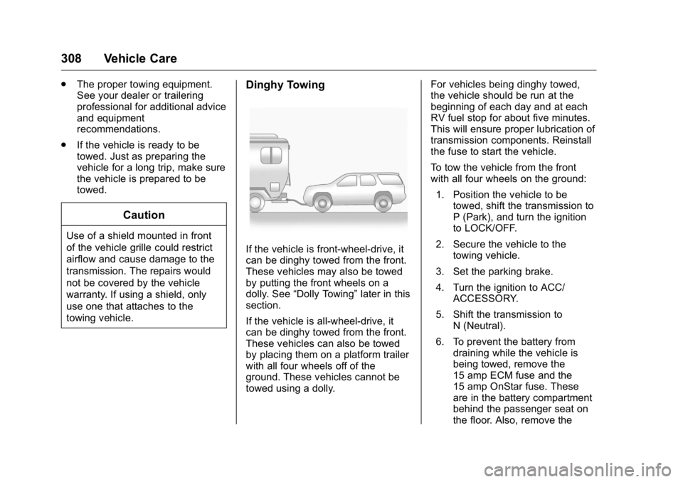 GMC ACADIA 2016 Owners Manual GMC Acadia/Acadia Denali Owner Manual (GMNA-Localizing-U.S./Canada/
Mexico-9159268) - 2016 - crc - 7/31/15
308 Vehicle Care
.The proper towing equipment.
See your dealer or trailering
professional for GMC ACADIA 2016 Owners Manual GMC Acadia/Acadia Denali Owner Manual (GMNA-Localizing-U.S./Canada/
Mexico-9159268) - 2016 - crc - 7/31/15
308 Vehicle Care
.The proper towing equipment.
See your dealer or trailering
professional for