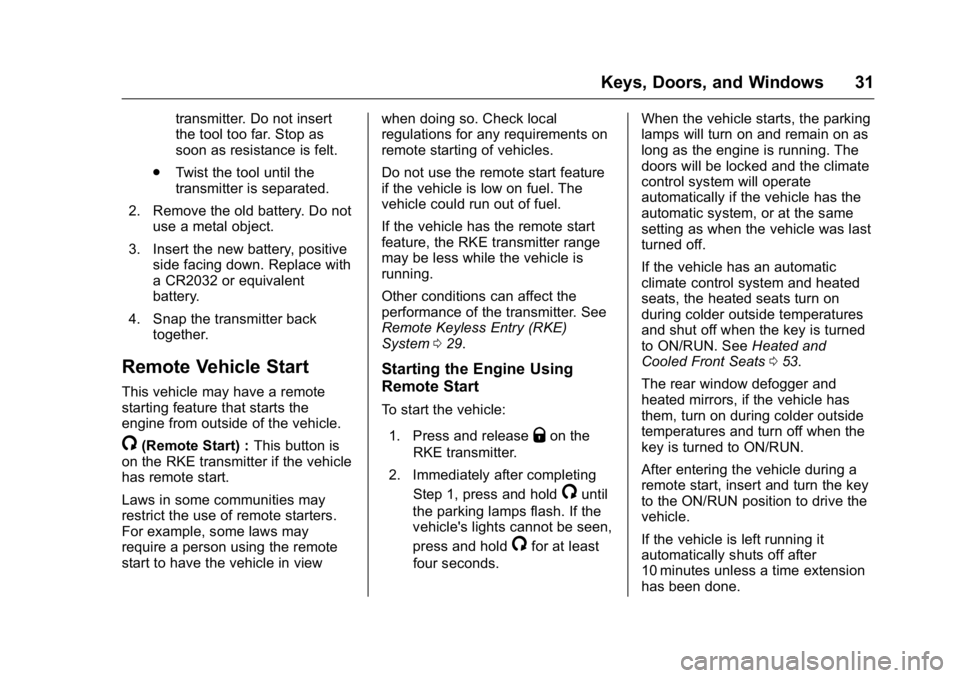 GMC ACADIA 2016 Owners Manual GMC Acadia/Acadia Denali Owner Manual (GMNA-Localizing-U.S./Canada/
Mexico-9159268) - 2016 - crc - 7/31/15
Keys, Doors, and Windows 31
transmitter. Do not insert
the tool too far. Stop as
soon as resi GMC ACADIA 2016 Owners Manual GMC Acadia/Acadia Denali Owner Manual (GMNA-Localizing-U.S./Canada/
Mexico-9159268) - 2016 - crc - 7/31/15
Keys, Doors, and Windows 31
transmitter. Do not insert
the tool too far. Stop as
soon as resi