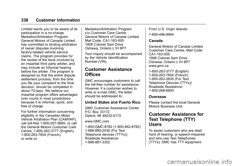 GMC ACADIA 2016  Owners Manual GMC Acadia/Acadia Denali Owner Manual (GMNA-Localizing-U.S./Canada/
Mexico-9159268) - 2016 - crc - 7/31/15
338 Customer Information
Limited wants you to be aware of its
participation in a no-charge
Me