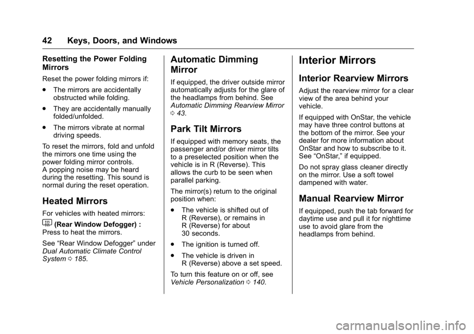 GMC ACADIA 2016  Owners Manual GMC Acadia/Acadia Denali Owner Manual (GMNA-Localizing-U.S./Canada/
Mexico-9159268) - 2016 - crc - 7/31/15
42 Keys, Doors, and Windows
Resetting the Power Folding
Mirrors
Reset the power folding mirro