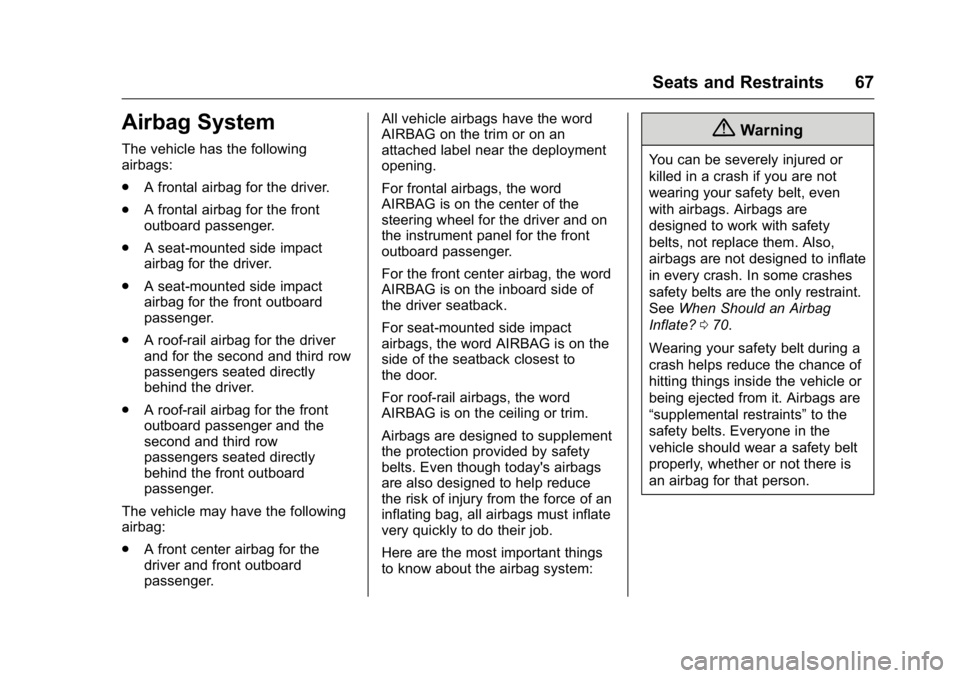 GMC ACADIA 2016  Owners Manual GMC Acadia/Acadia Denali Owner Manual (GMNA-Localizing-U.S./Canada/
Mexico-9159268) - 2016 - crc - 7/31/15
Seats and Restraints 67
Airbag System
The vehicle has the following
airbags:
.A frontal airba