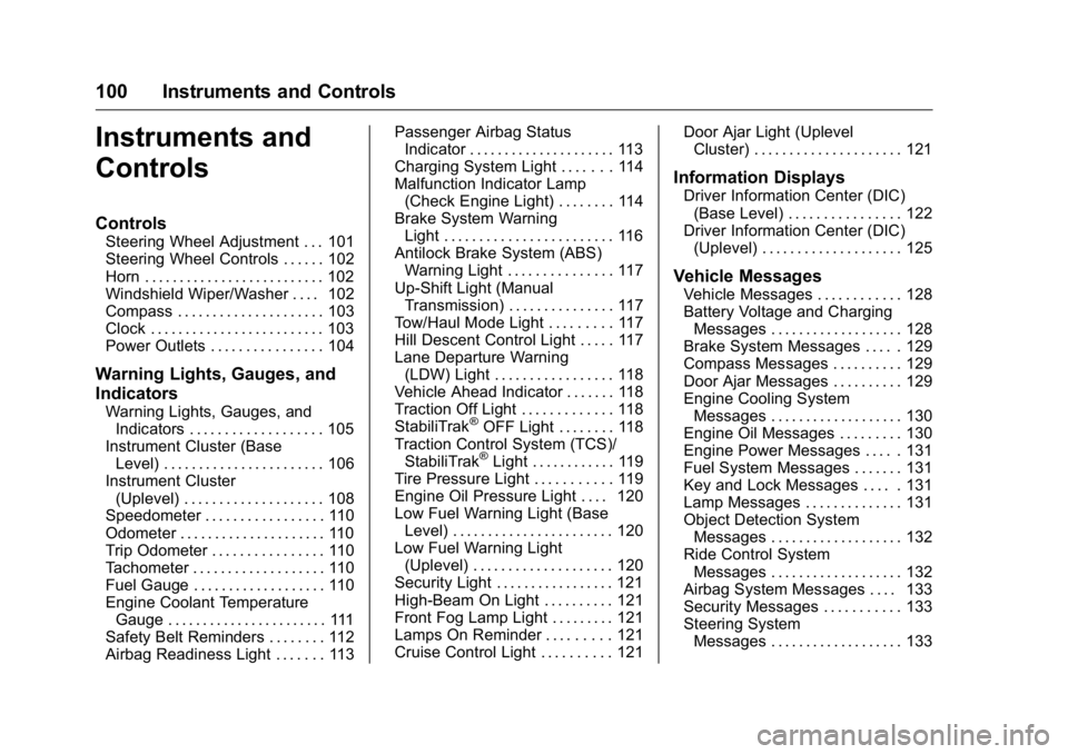 GMC CANYON 2016  Owners Manual GMC Canyon Owner Manual (GMNA-Localizing-U.S/Canada-9159361) -
2016 - crc - 8/25/15
100 Instruments and Controls
Instruments and
Controls
Controls
Steering Wheel Adjustment . . . 101
Steering Wheel Co