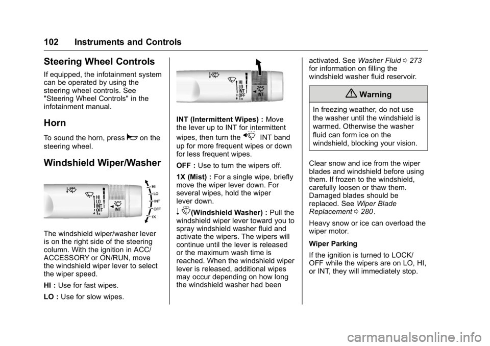 GMC CANYON 2016 Owners Manual GMC Canyon Owner Manual (GMNA-Localizing-U.S/Canada-9159361) -
2016 - crc - 8/25/15
102 Instruments and Controls
Steering Wheel Controls
If equipped, the infotainment system
can be operated by using t GMC CANYON 2016 Owners Manual GMC Canyon Owner Manual (GMNA-Localizing-U.S/Canada-9159361) -
2016 - crc - 8/25/15
102 Instruments and Controls
Steering Wheel Controls
If equipped, the infotainment system
can be operated by using t
