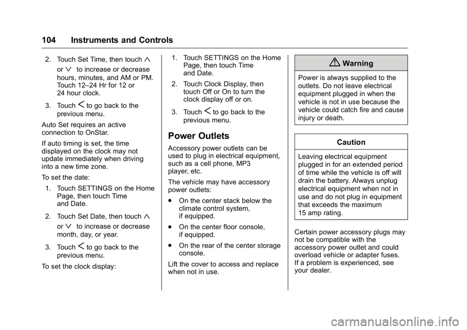 GMC CANYON 2016  Owners Manual GMC Canyon Owner Manual (GMNA-Localizing-U.S/Canada-9159361) -
2016 - crc - 8/25/15
104 Instruments and Controls
2. Touch Set Time, then touch«
orªto increase or decrease
hours, minutes, and AM or P