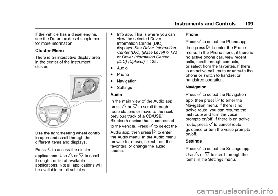 GMC CANYON 2016  Owners Manual GMC Canyon Owner Manual (GMNA-Localizing-U.S/Canada-9159361) -
2016 - crc - 8/25/15
Instruments and Controls 109
If the vehicle has a diesel engine,
see the Duramax diesel supplement
for more informat