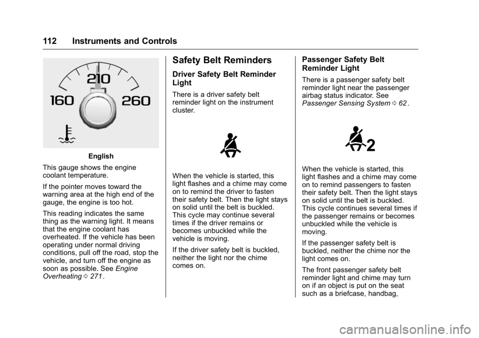 GMC CANYON 2016  Owners Manual GMC Canyon Owner Manual (GMNA-Localizing-U.S/Canada-9159361) -
2016 - crc - 8/25/15
112 Instruments and Controls
English
This gauge shows the engine
coolant temperature.
If the pointer moves toward th