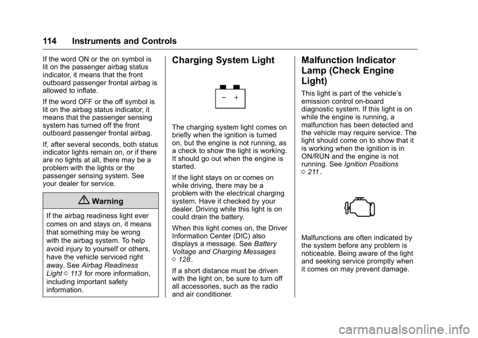 GMC CANYON 2016  Owners Manual GMC Canyon Owner Manual (GMNA-Localizing-U.S/Canada-9159361) -
2016 - crc - 8/25/15
114 Instruments and Controls
If the word ON or the on symbol is
lit on the passenger airbag status
indicator, it mea