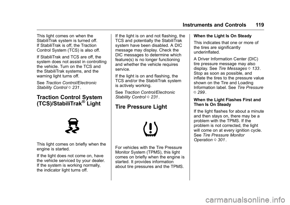 GMC CANYON 2016 Owners Manual GMC Canyon Owner Manual (GMNA-Localizing-U.S/Canada-9159361) -
2016 - crc - 8/25/15
Instruments and Controls 119
This light comes on when the
StabiliTrak system is turned off.
If StabiliTrak is off, t GMC CANYON 2016 Owners Manual GMC Canyon Owner Manual (GMNA-Localizing-U.S/Canada-9159361) -
2016 - crc - 8/25/15
Instruments and Controls 119
This light comes on when the
StabiliTrak system is turned off.
If StabiliTrak is off, t