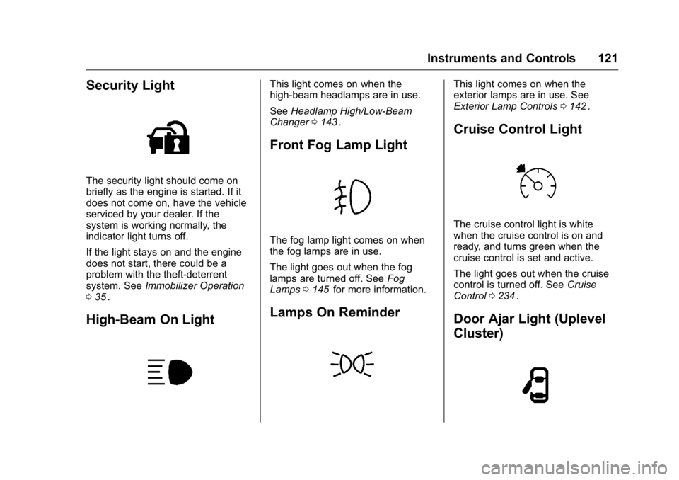 GMC CANYON 2016  Owners Manual GMC Canyon Owner Manual (GMNA-Localizing-U.S/Canada-9159361) -
2016 - crc - 8/25/15
Instruments and Controls 121
Security Light
The security light should come on
briefly as the engine is started. If i