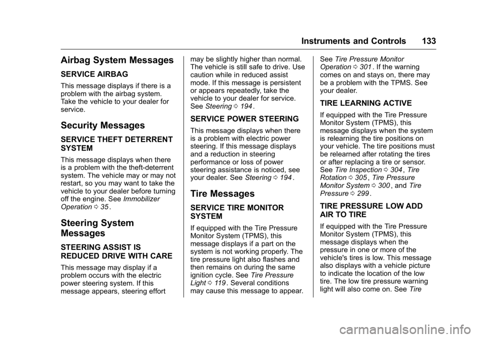 GMC CANYON 2016  Owners Manual GMC Canyon Owner Manual (GMNA-Localizing-U.S/Canada-9159361) -
2016 - crc - 8/25/15
Instruments and Controls 133
Airbag System Messages
SERVICE AIRBAG
This message displays if there is a
problem with 