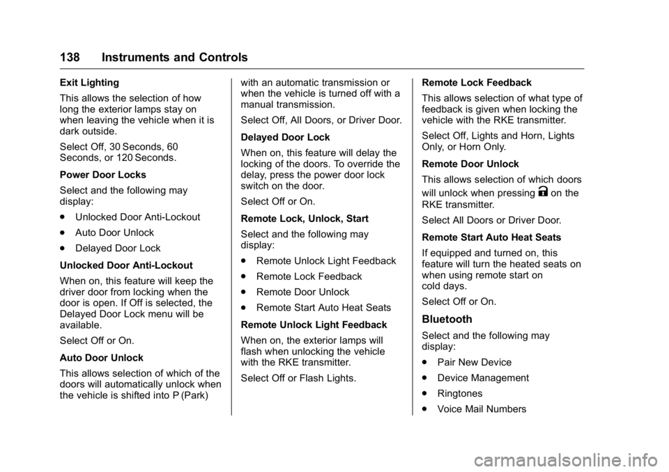 GMC CANYON 2016  Owners Manual GMC Canyon Owner Manual (GMNA-Localizing-U.S/Canada-9159361) -
2016 - crc - 8/25/15
138 Instruments and Controls
Exit Lighting
This allows the selection of how
long the exterior lamps stay on
when lea