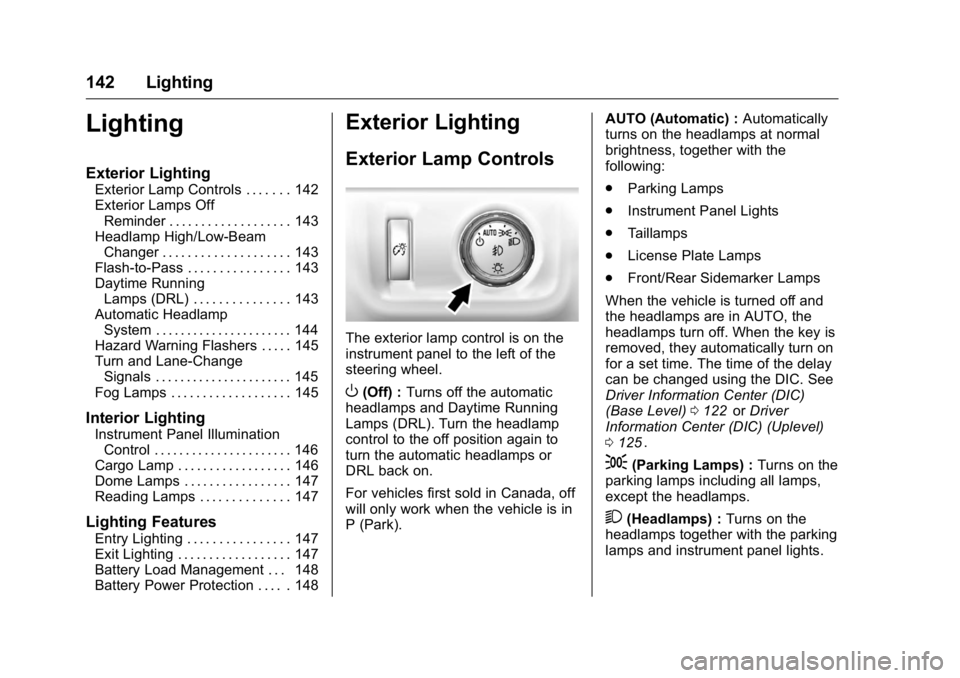 GMC CANYON 2016  Owners Manual GMC Canyon Owner Manual (GMNA-Localizing-U.S/Canada-9159361) -
2016 - crc - 8/25/15
142 Lighting
Lighting
Exterior Lighting
Exterior Lamp Controls . . . . . . . 142
Exterior Lamps OffReminder . . . . 