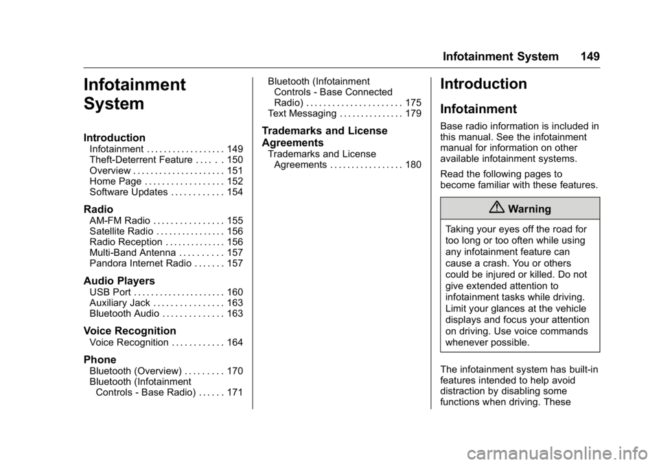 GMC CANYON 2016  Owners Manual GMC Canyon Owner Manual (GMNA-Localizing-U.S/Canada-9159361) -
2016 - crc - 8/25/15
Infotainment System 149
Infotainment
System
Introduction
Infotainment . . . . . . . . . . . . . . . . . . 149
Theft-