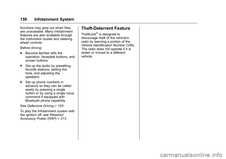 GMC CANYON 2016 Owners Manual GMC Canyon Owner Manual (GMNA-Localizing-U.S/Canada-9159361) -
2016 - crc - 8/25/15
150 Infotainment System
functions may gray out when they
are unavailable. Many infotainment
features are also availa GMC CANYON 2016 Owners Manual GMC Canyon Owner Manual (GMNA-Localizing-U.S/Canada-9159361) -
2016 - crc - 8/25/15
150 Infotainment System
functions may gray out when they
are unavailable. Many infotainment
features are also availa