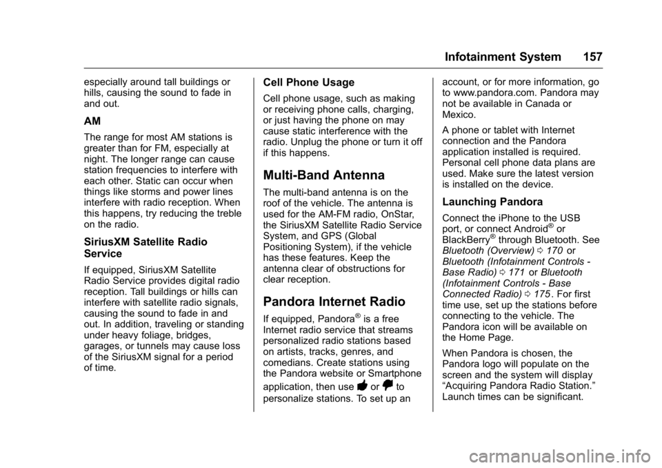 GMC CANYON 2016 Owners Manual GMC Canyon Owner Manual (GMNA-Localizing-U.S/Canada-9159361) -
2016 - crc - 8/25/15
Infotainment System 157
especially around tall buildings or
hills, causing the sound to fade in
and out.
AM
The rang GMC CANYON 2016 Owners Manual GMC Canyon Owner Manual (GMNA-Localizing-U.S/Canada-9159361) -
2016 - crc - 8/25/15
Infotainment System 157
especially around tall buildings or
hills, causing the sound to fade in
and out.
AM
The rang