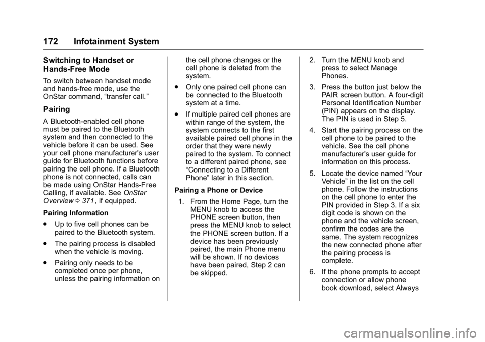 GMC CANYON 2016 Owners Manual GMC Canyon Owner Manual (GMNA-Localizing-U.S/Canada-9159361) -
2016 - crc - 8/25/15
172 Infotainment System
Switching to Handset or
Hands-Free Mode
To switch between handset mode
and hands-free mode, GMC CANYON 2016 Owners Manual GMC Canyon Owner Manual (GMNA-Localizing-U.S/Canada-9159361) -
2016 - crc - 8/25/15
172 Infotainment System
Switching to Handset or
Hands-Free Mode
To switch between handset mode
and hands-free mode,